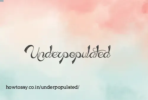 Underpopulated