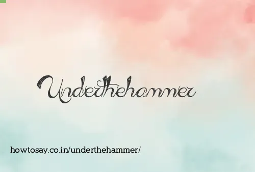 Underthehammer