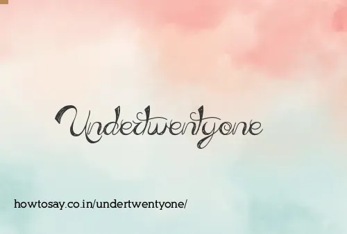 Undertwentyone