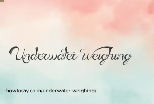 Underwater Weighing