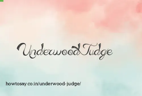 Underwood Judge