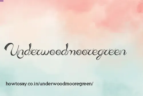 Underwoodmooregreen