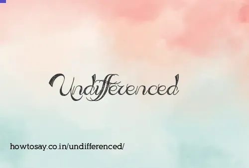 Undifferenced