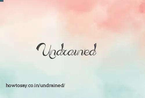 Undrained