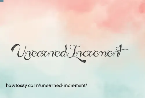 Unearned Increment