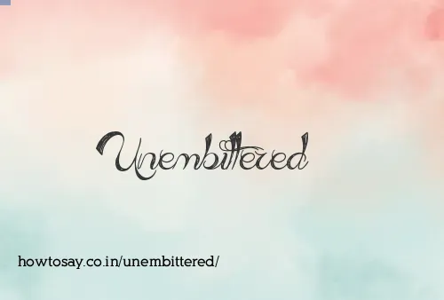 Unembittered