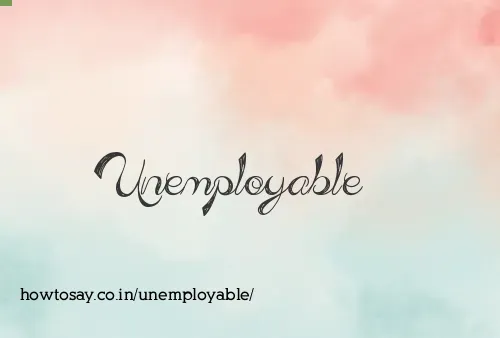 Unemployable