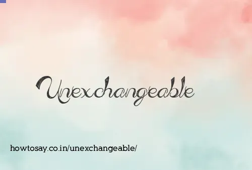 Unexchangeable