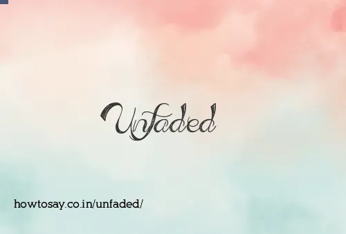 Unfaded