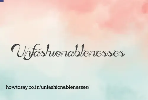 Unfashionablenesses