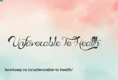 Unfavorable To Health