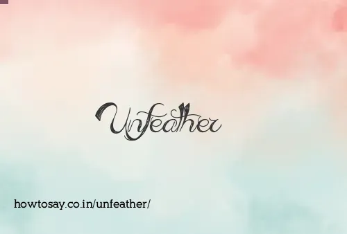 Unfeather
