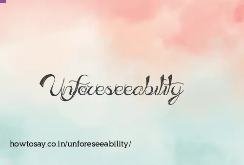 Unforeseeability