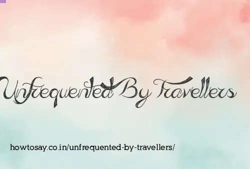 Unfrequented By Travellers