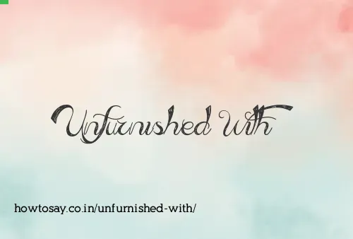 Unfurnished With