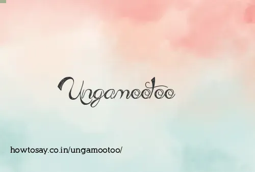 Ungamootoo