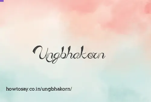Ungbhakorn