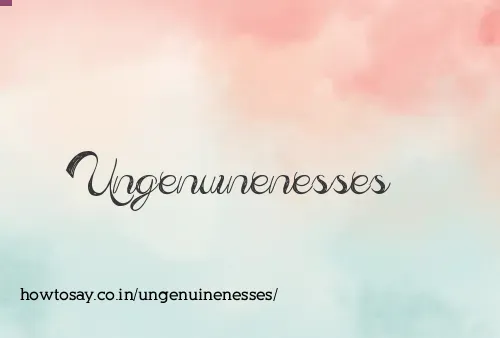 Ungenuinenesses