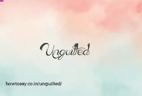 Unguilted