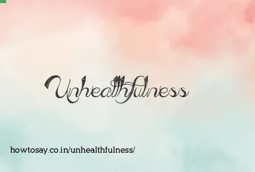 Unhealthfulness