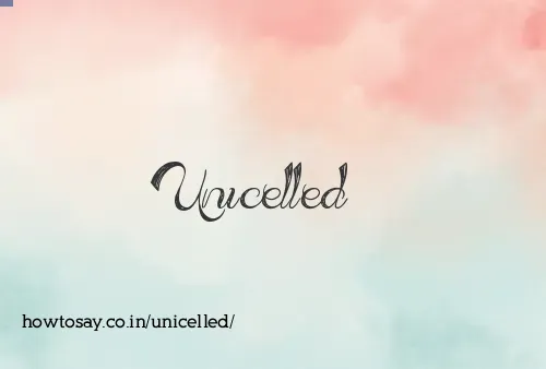 Unicelled