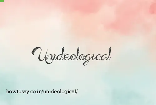 Unideological
