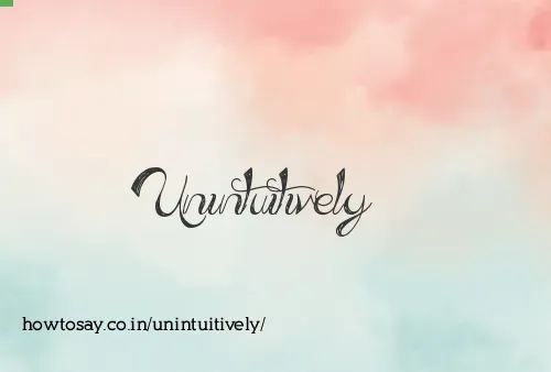 Unintuitively