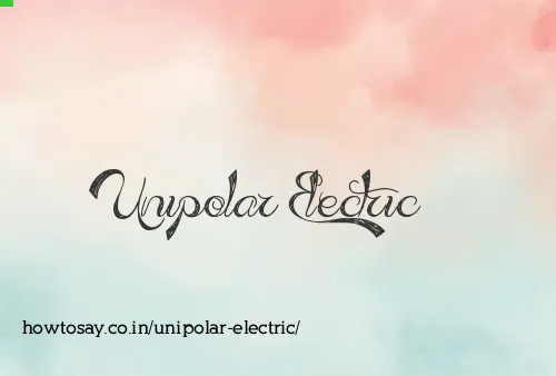 Unipolar Electric