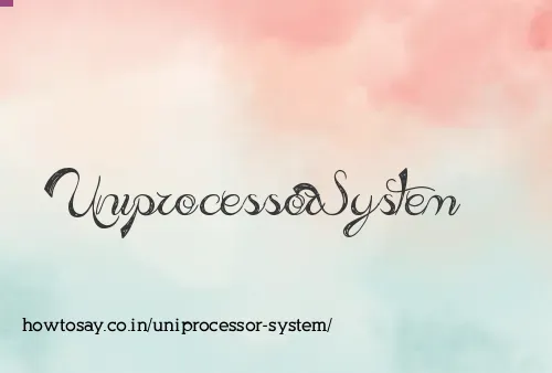 Uniprocessor System