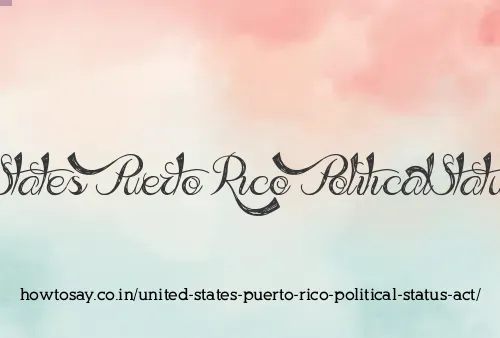 United States Puerto Rico Political Status Act