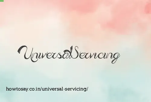 Universal Servicing