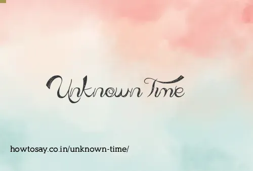 Unknown Time
