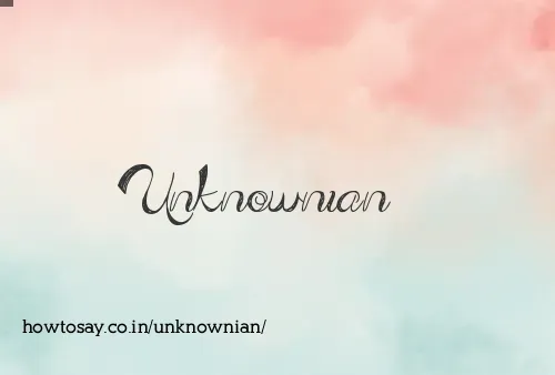 Unknownian