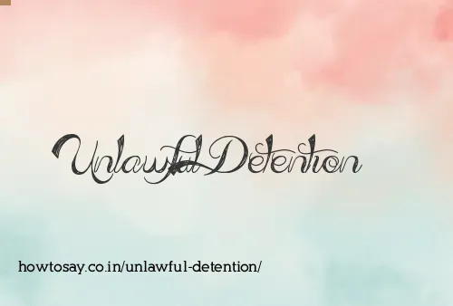 Unlawful Detention