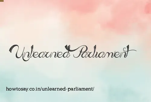 Unlearned Parliament