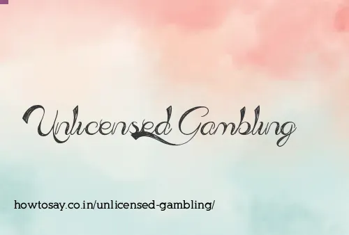 Unlicensed Gambling