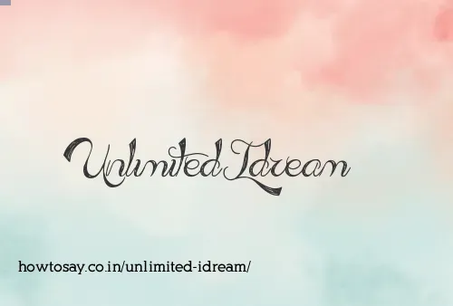 Unlimited Idream