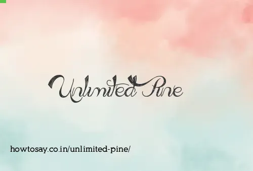 Unlimited Pine