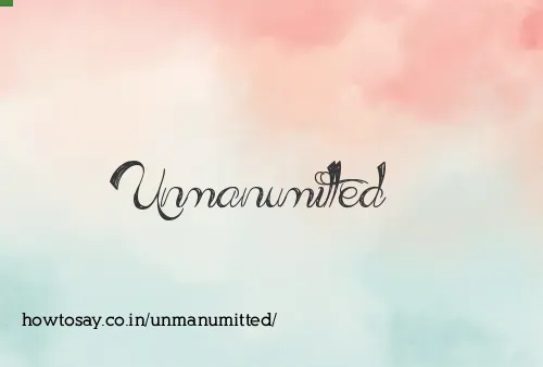 Unmanumitted