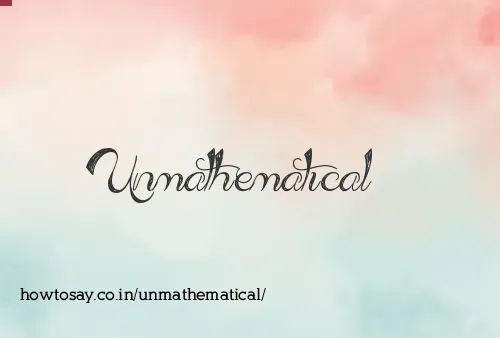 Unmathematical