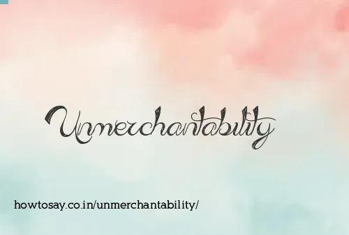 Unmerchantability