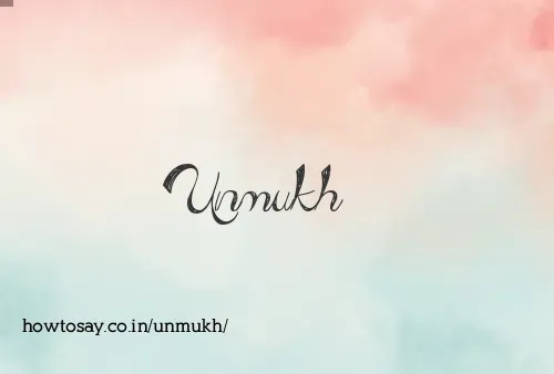 Unmukh