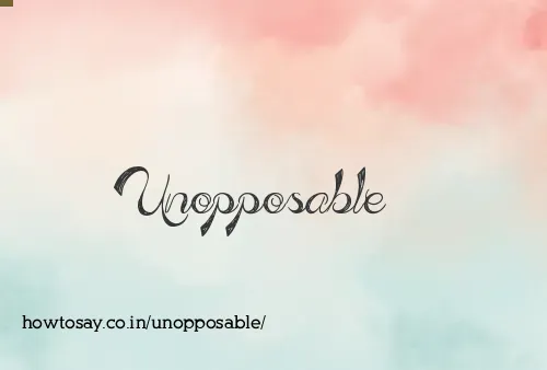Unopposable
