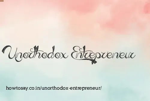 Unorthodox Entrepreneur