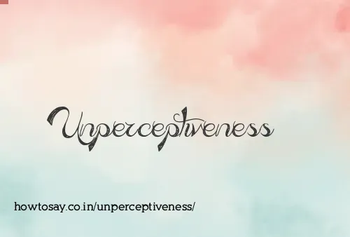 Unperceptiveness
