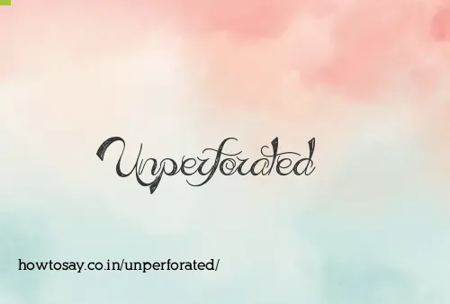 Unperforated
