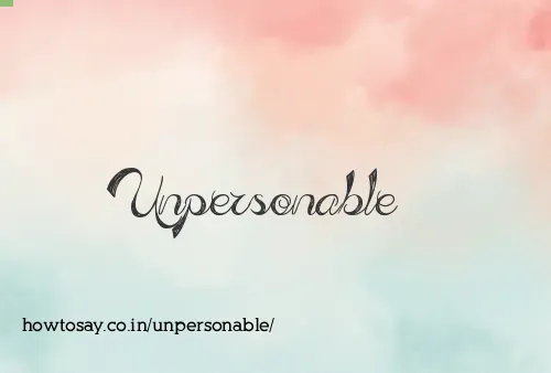 Unpersonable