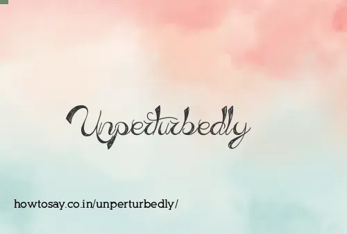 Unperturbedly