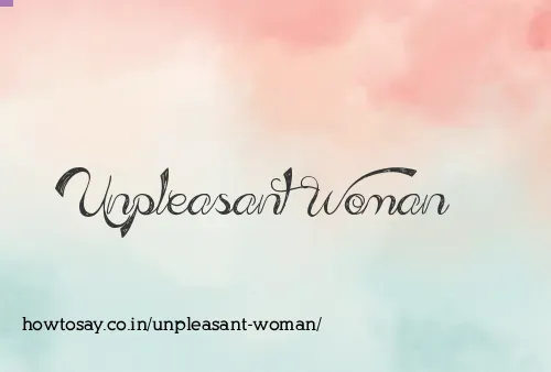 Unpleasant Woman
