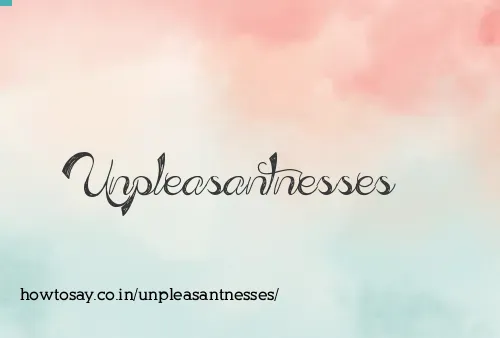 Unpleasantnesses